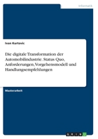 Die digitale Transformation der Automobilindustrie. Status Quo, Anforderungen, Vorgehensmodell und Handlungsempfehlungen 334629224X Book Cover