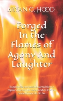 Forged In The Flames Of Agony And Laughter 1790762952 Book Cover