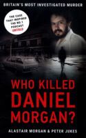 Who Killed Daniel Morgan?: Britain's Most Investigated Murder 1911600168 Book Cover