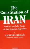 The Constitution of Iran: Politics and the State in the Islamic Republic 1860642535 Book Cover