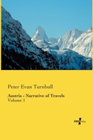 Austria - Narrative of Travels: Volume 1 3737202206 Book Cover