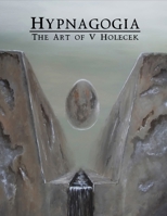 Hypnagogia - The Art of V Holecek B0H7VRQ61F Book Cover