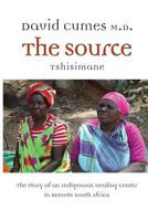 The Source: The Story of an Indigenous Healing Center in Remote South Africa 1641369027 Book Cover