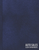 Undated Automotive Sales Commission Tracker and Client Appointment Log: Planner For Car Salesperson, Desk Managers, Finance and Business Development Center Professionals Blue Cover 1705871828 Book Cover
