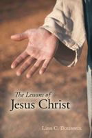 The Lessons of Jesus Christ 1452549516 Book Cover