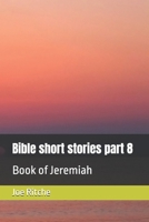 Bible short stories part 8: Book of Jeremiah B0F48JYVVK Book Cover
