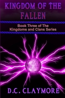 Kingdom of The Fallen: Book Three of The Kingdoms and Clans Series B0C5P5SHNC Book Cover