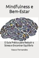 Mindfulness e Bem-Estar: O Guia Prático para Reduzir o Stress e Encontrar Equilíbrio (Portuguese Edition) B0F2ZZJBQK Book Cover