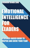 Emotional Intelligence For Leaders: A Science-Based Guide To Inspire And Drive Your Team B08NRSCSHG Book Cover