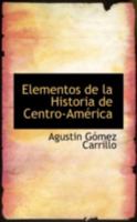 Elementos de la Historia de Centro-Am�rica (Classic Reprint) 0559616414 Book Cover