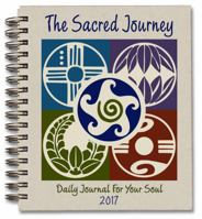 The Sacred Journey Journal 2017: Daily Journal for Your Soul (Diaries 2017) 0985598239 Book Cover