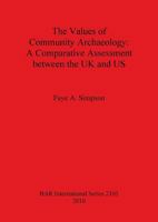 The Values of Community Archaeology: A Comparative Assessment between the UK and US 1407306464 Book Cover