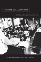 Debating Moral Education: Rethinking the Role of the Modern University 0822346168 Book Cover