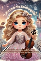 "Lina und die Zaubergeige": “Abenteuer, Magie und große Träume” eine Geschichte über den Weg zur eigenen Musik, Mutmachgeschichte, Kinderbücher ab 3 ... Verarbeitung, Kreativität (German Edition) B0F8VX68QZ Book Cover