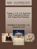 Tingley v. U.S. U.S. Supreme Court Transcript of Record with Supporting Pleadings 1270173073 Book Cover