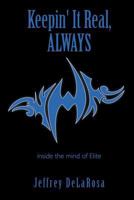 Keepin' It Real, Always: Inside the Mind of Elite 1467097977 Book Cover