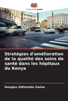 Stratégies d'amélioration de la qualité des soins de santé dans les hôpitaux du Kenya (French Edition) 6208172853 Book Cover