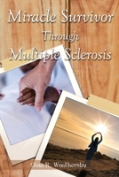 Miracle Survivor Through Multiple Sclerosis 1483695484 Book Cover