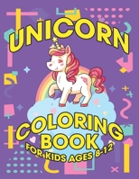 Unicorn Coloring Book: A Fun Gift Idea for Kids, Coloring Pages for Kids Ages 8-12 1695650581 Book Cover