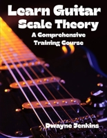 Learn Guitar Scale Theory B0G3WX341K Book Cover