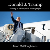 Donald J. Trump: A Story of Triumph In Photographs (Book 2) B08GVGCZNW Book Cover