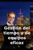 Gestión del tiempo y de equipos eficaz B0DKP1VC7S Book Cover