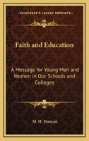 Faith and Education: A Message for Young Men and Women in Our Schools and Colleges 143257535X Book Cover