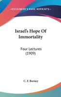 Israel's Hope Of Immortality: Four Lectures (1909) 162564938X Book Cover