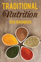 Traditional Nutrition: From Weston A. Price to the Blue Zones; Healthy Diets from Around the Globe 0692486275 Book Cover