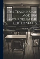 The Teaching of Modern Languages in the United States 1022442244 Book Cover