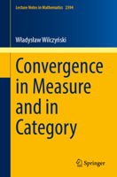 Convergence in Measure and in Category (Lecture Notes in Mathematics, 2394) 3032231426 Book Cover