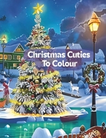 Christmas Cuties To Colour B0FVLWRXD5 Book Cover