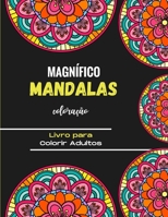 Magnífico Mandalas para Colorir - Livro para Colorir Adultos: Magníficos Mandalas para os apaixonados - Livro de colorir Adultos e Crianças Anti-Stres B08L7D6WTT Book Cover