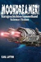 Moondreamer Storyband: Kurzgeschichten-Sammelband Science Fiction B0BQ94K2CC Book Cover