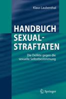Handbuch Sexualstraftaten: Die Delikte gegen die sexuelle Selbstbestimmung 3540678344 Book Cover