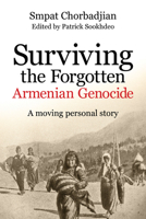 Surviving the Forgotten Armenian Genocide: A Moving Personal Story 195245008X Book Cover