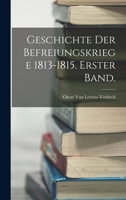 Geschichte der Befreiungskriege 1813-1815. Erster Band. 1017687609 Book Cover
