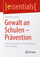 Gewalt an Schulen - Pr?vention : Erprobte Programme, Positionen und Praxis-Projekte 365832578X Book Cover