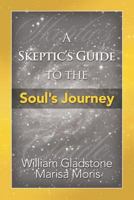 A Skeptic's Guide to the Soul's Journey: How to Develop Your Intuition for Fun and Profit 1945390425 Book Cover