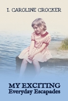 My Exciting Everyday Escapades 1957970189 Book Cover