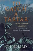 To Catch a Tartar: Notes from the Caucasus (Astrophysics & Space Science Library) 0719565065 Book Cover