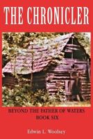 The Chronicler: Beyond the Father of Waters - Book Six 154563257X Book Cover
