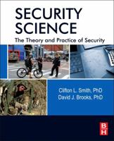 Security Science: The Theory and Practice of Security 0123944368 Book Cover