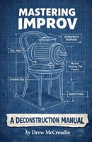 Mastering Improv: A Deconstruction Manual B0GXYH46P9 Book Cover