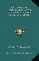 Documentos Indispensables Para La Verdadera Historia De Filipinas V1 (1908) 116770469X Book Cover