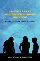 Las Voces En La Adolescencia Sobre Bullying: Desde El Escenario Escolar 1463302231 Book Cover