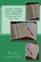 Quiet Times with Father and Friend: Devotions for Your Day 1533015856 Book Cover