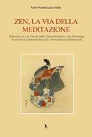 ZEN, LA VIA DELLA MEDITAZIONE: Riflessioni su e di Takuan Soho, Zeami Motokiyo, Oda Nobunaga. Kodo Sawaki, Shinmen Musashi e Premadharma Bodhananda. ... e delle Arti del Movimento) (Italian Edition) B0H7JYVK3R Book Cover