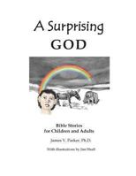 A Surprising God: Bible Stories Told Anew for Questioners Young and Old 1479287113 Book Cover