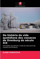 Da história da vida quotidiana dos cossacos de Orenburg do século XIX: Actividades económicas e modo de vida social dos cossacos de Orenburg 620362781X Book Cover